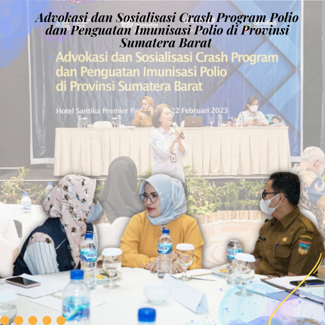 Ketua TP-PKK Solok Selatan Hadiri Advokasi dan Sosialisasi Crash Program Polio dan Penguatan Imunisasi Polio di Sumatera Barat